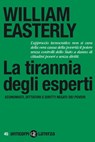 La tirannia degli esperti - William Easterly - 9788858120392