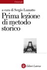Prima lezione di metodo storico - Sergio Luzzatto - 9788858122600
