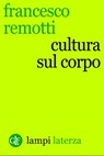 Cultura sul corpo - Francesco Remotti - 9788858124031