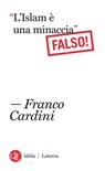 “L'Islam è una minaccia” - Franco Cardini - 9788858125038