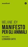 Manifesto per gli animali - Melanie Joy ; Leonardo Caffo - 9788858133538