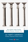 Le virtù cardinali - Salvatore Veca ; Giulio Giorello ; Remo Bodei ; Michela Marzano - 9788858133927