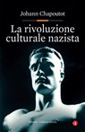 La rivoluzione culturale nazista - Johann Chapoutot - 9788858136676