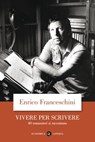 Vivere per scrivere - Enrico Franceschini - 9788858138625