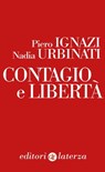 Contagio e libertà - Piero Ignazi ; Nadia Urbinati - 9788858142646