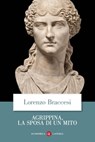 Agrippina, la sposa di un mito - Lorenzo Braccesi - 9788858143643