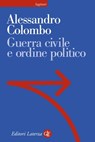 Guerra civile e ordine politico - Alessandro Colombo - 9788858144190