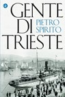 Gente di Trieste - Pietro Spirito - 9788858144657