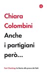 Anche i partigiani però... - Chiara Colombini - 9788858144794