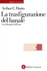 La trasfigurazione del banale - Stefano Velotti ; Arthur C. Danto - 9788858147245