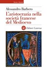 L'aristocrazia nella società francese del Medioevo - Alessandro Barbero - 9788858147641