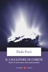 Il cacciatore di comete - Paolo Ferri - 9788858149744