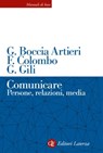 Comunicare - Fausto Colombo ; Giovanni Boccia Artieri ; Guido Gili - 9788858150382