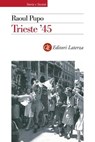 Trieste '45 - Raoul Pupo - 9788858153161