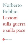 Lezioni sulla guerra e sulla pace - Norberto Bobbio - 9788858154519