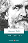Ascoltare Verdi - Giovanni Bietti - 9788858154731