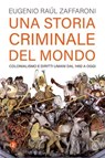 Una storia criminale del mondo - Eugenio Raúl Zaffaroni - 9788858158562