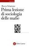 Prima lezione di sociologia delle mafie - Rocco Sciarrone - 9788858159576