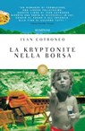 La kryptonite nella borsa - Ivan Cotroneo - 9788858704561