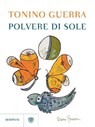 Polvere di sole - Tonino Guerra - 9788858706398