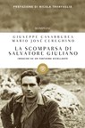 La scomparsa di Salvatore Giuliano - Mario José Cereghino ; Giuseppe Casarrubea - 9788858758021