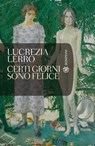 Certi giorni sono felice - Lucrezia Lerro - 9788858760000