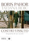 Così ho vissuto - Boris Pahor ; Tatjana Rojc - 9788858765067