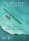 Il rito del saluto - Ferruccio Parazzoli - 9788858773703