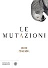 Le mutazioni - Jorge Comensal - 9788858781593
