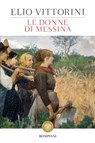 Le donne di Messina - Elio Vittorini - 9788858783627