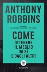 Come ottenere il meglio da sé e dagli altri - Anthony Robbins - 9788858789049