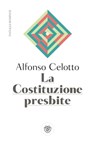 La Costituzione presbite - Alfonso Celotto - 9788858794746