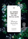Gli uomini sono nati gli uni per gli altri - Marco Aurelio - 9788858798706
