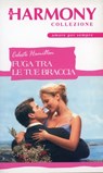 Fuga tra le tue braccia - Celeste Hamilton - 9788858941416