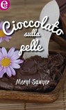 Cioccolato sulla pelle - Meryl Sawyer - 9788858948842