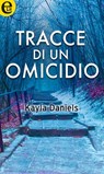 Tracce di un omicidio (eLit) - Kayla Daniels - 9788858953563