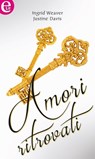 Amori ritrovati (eLit) - Justine Davis ; Ingrid Weaver - 9788858958780