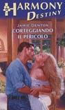 Corteggiando il pericolo - Jamie Denton - 9788858960684