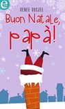 Buon Natale, papà! (eLit) - Renee Roszel - 9788858962220
