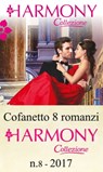 Cofanetto 8 Harmony Collezione n. 8/2017 - Carole Mortimer ; Michelle Smart ; Susan Stephens ; Rachael Thomas ; Dani Collins ; Maya Blake ; Sharon Kendrick ; Julia James - 9788858967102