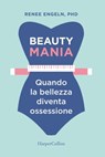 Beauty mania-Quando la bellezza diventa un'ossessione - Renee Engeln - 9788858976579