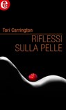Riflessi sulla pelle (eLit) - Tori Carrington - 9788858978283