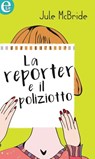 La reporter e il poliziotto (eLit) - Jule McBride - 9788858979402