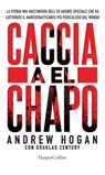 Caccia a El Chapo - Andrew/Douglas Hogan/Century - 9788858980569