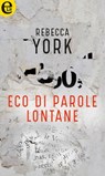 Eco di parole lontane (eLit) - Rebecca York - 9788858993859