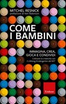 Come i bambini - Mitchel Resnick - 9788859017448
