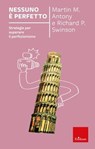Nessuno è perfetto - Martin M. Antony ; Richard P. Swinson - 9788859017615