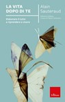 La vita dopo di te - Alain Sauteraud - 9788859032786