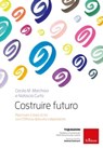 Costruire futuro - Cecilia Maria Marchisio ; Natascia Curto - 9788859035053