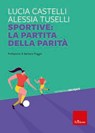 Sportive: la partita della parità - Lucia Castelli ; Alessia Tuselli - 9788859035176